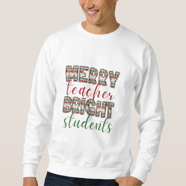 Merry teacher Bright students Christmas  T-Shirt S Sweatshirt (Vorderseite)