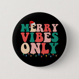 Merry Vibes Only Christmas Holiday Family Button