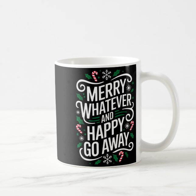 Merry Whatever And Happy Go Away Christmas Funny Q Kaffeetasse (Rechts)