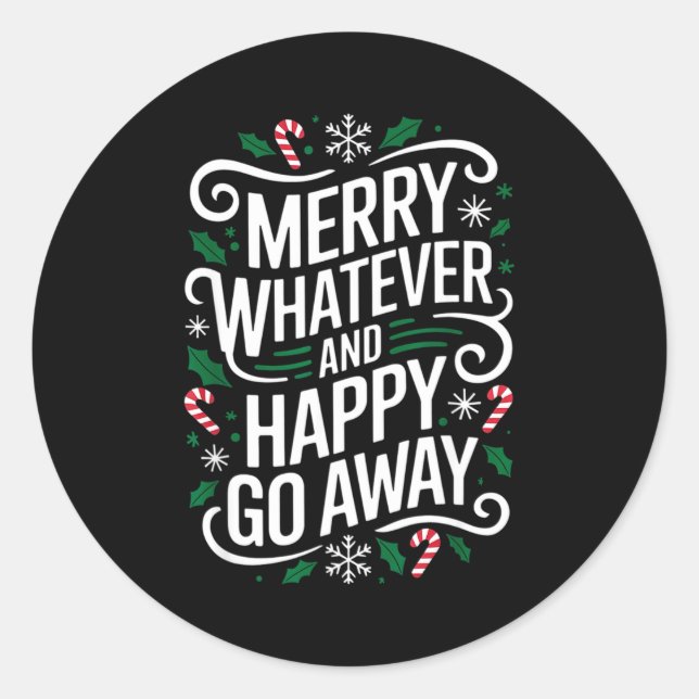 Merry Whatever And Happy Go Away Christmas Funny Q Runder Aufkleber (Vorderseite)