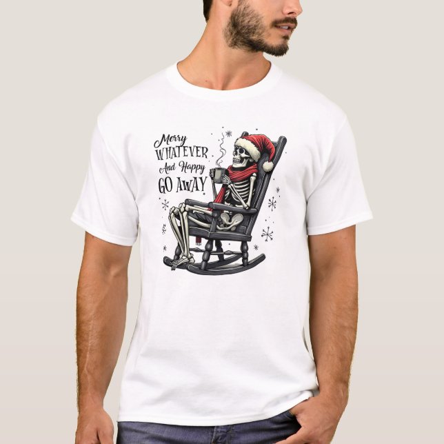 Merry Whatever and Happy Go Away T-Shirt (Vorderseite)