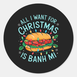 Merry Xmas alles, was ich für Weihnachten Banh Mi Runder Aufkleber