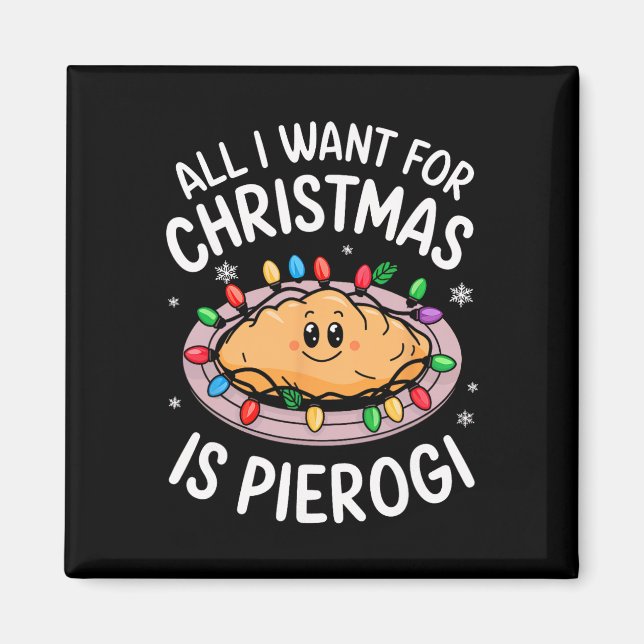 Merry Xmas alles, was ich zu Weihnachten Pierogi M Magnet (Vorne)