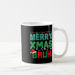 Merry Xmas Bruh Funny Meme Weihnachts-Sprichwort B Kaffeetasse