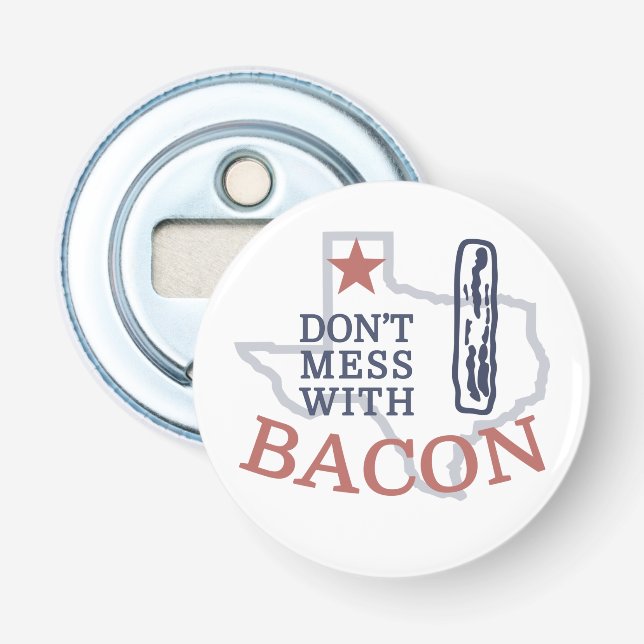 Mess dich nicht mit Bacon Flaschenöffner (Vorderseite)