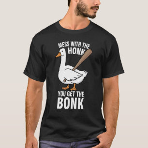 Mess mit dem Honk bekommen Sie die Bonk Gänse Meme T-Shirt