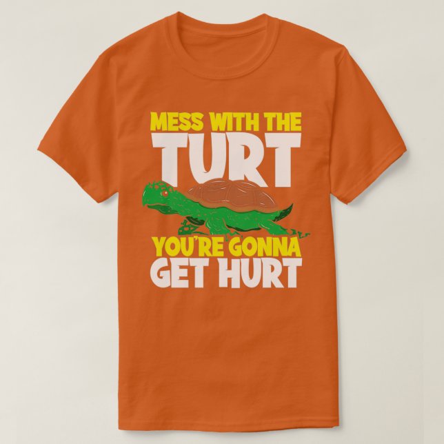 Mess mit dem Turt, wird Jung Turtle verletzt T-Shirt (Design vorne)