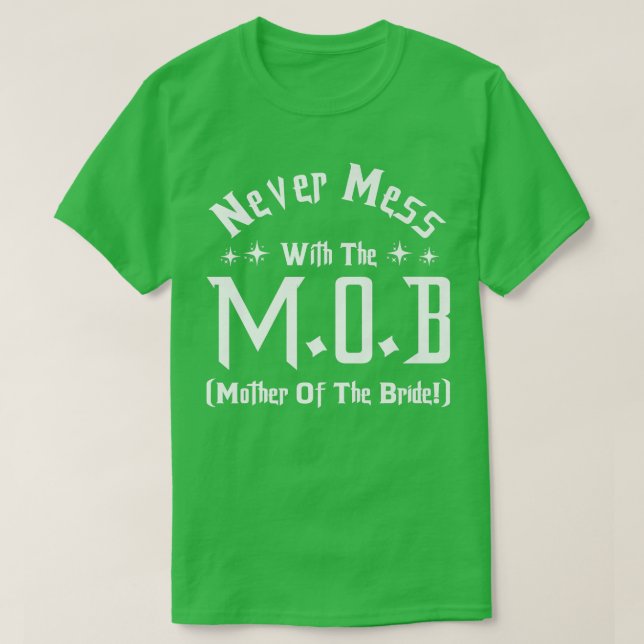 Mess nie mit der Mutter der Braut M O B T-Shirt (Design vorne)