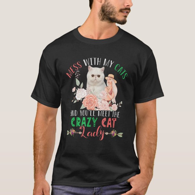 Mess With Cats And You'll Meet Crazy Funny Cat Lad T-Shirt (Vorderseite)