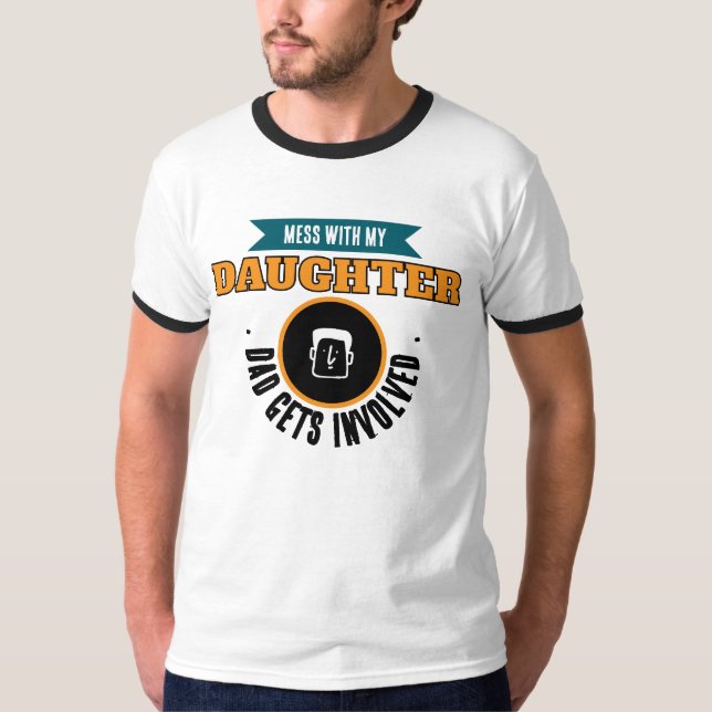 Mess With My Daughter Dad Funny Father T-Shirt (Vorderseite)