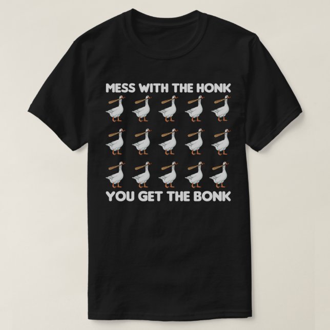 Mess With The Honk You Get The Bonk Goose Funny  T-Shirt (Design vorne)