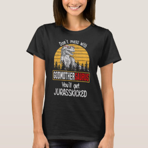 Messe dich nicht mit Godmothersaurus, du bekommst T-Shirt