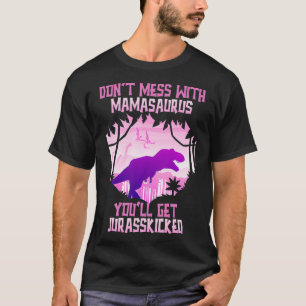 Messe dich nicht mit Mamasaurus, du wirst Jurasski T-Shirt