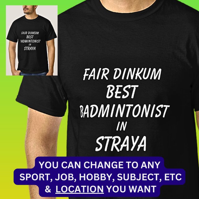 Messe Dinkum BEST BADMINTONIST in Straya T-Shirt (Von Creator hochgeladen)