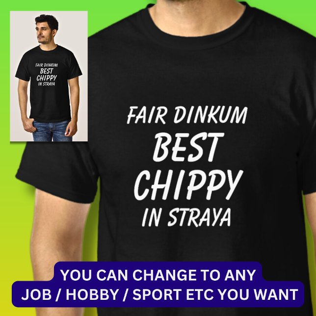 Messe Dinkum BEST CHIPPY (Carpenter) in Straya T-Shirt (Von Creator hochgeladen)