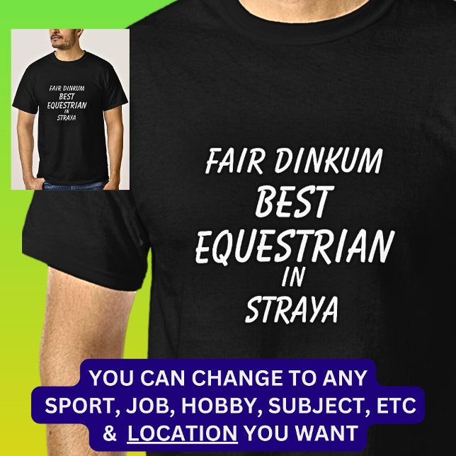 Messe Dinkum BEST EQUESTRIAN in Straya T-Shirt (Von Creator hochgeladen)