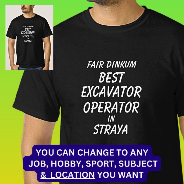 Messe Dinkum BEST EXCAVATOR OPERATOR in Straya T-Shirt (Von Creator hochgeladen)