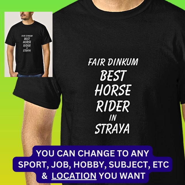 Messe Dinkum BEST HORSE RIDER in Straya T-Shirt (Von Creator hochgeladen)