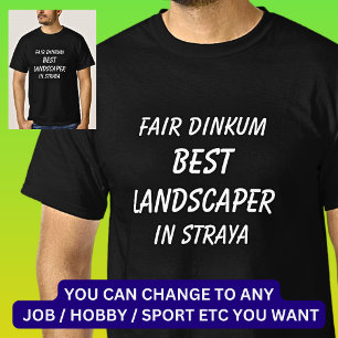 Messe Dinkum BEST LANDSCAPER in Straya T-Shirt