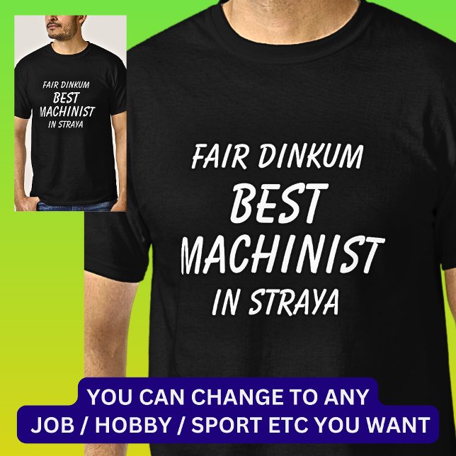 Messe Dinkum BEST MACHINIST in Straya T-Shirt (Von Creator hochgeladen)