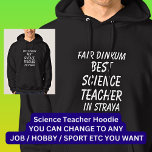 Messe Dinkum BEST SCIENCE LEHRER IN Straya Hoodie<br><div class="desc">Für den besten WISSENSCHAFTLICHEN LEHRER in Australien - - Sie können den gesamten Text bearbeiten,  um Ihre eigene Nachricht zu erstellen</div>