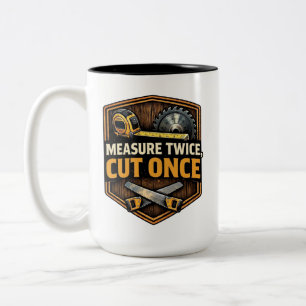 Messe zweimal, schneide einmal - Holzarbeiten und Zweifarbige Tasse