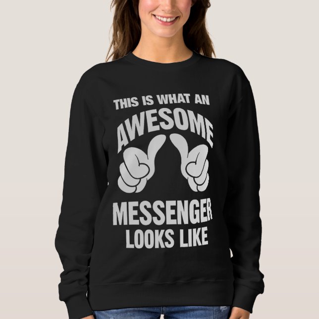 Messenger sieht Phantastisch aus wie lustig Sweatshirt (Vorderseite)