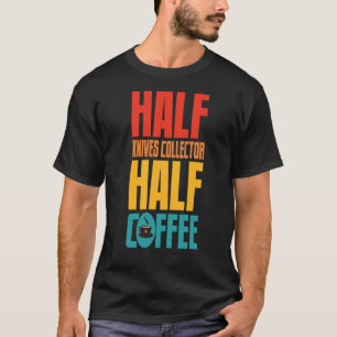 Messer für Kaffee T-Shirt