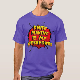 Messer Making ist mein Superpower Funny Design Kni T-Shirt