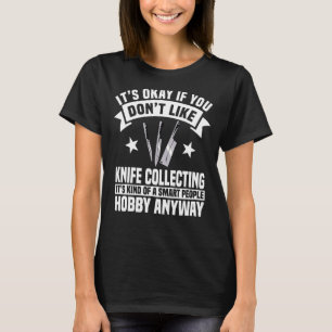Messer Sammler Enthusiasten Knives Smart People Ho T-Shirt
