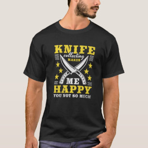 Messer-Sammlung macht mich glücklich, dass Sie nic T-Shirt