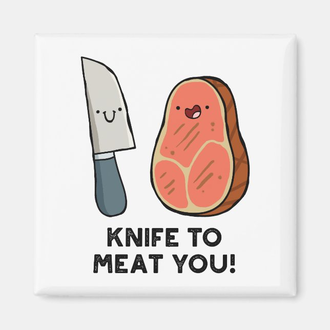 Messer zu Fleisch Sie Steak Pun Magnet (Vorne)