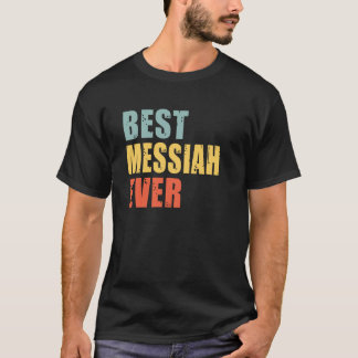 Messiah Best Ever Messiah T-Shirt
