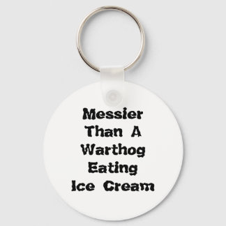 Messier als ein Warthog, der Eiscreme isst. Schlüsselanhänger