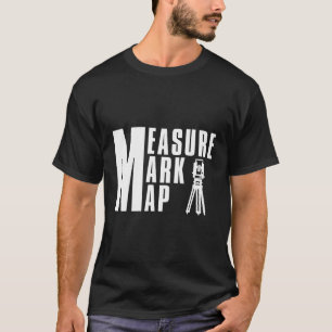 Messung Mark Map Surveying Profession T-Shirt