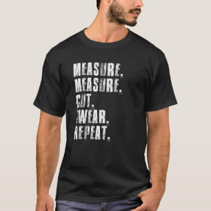 Messung Schneide Swear Wiederholung Holzbearbeitun T-Shirt