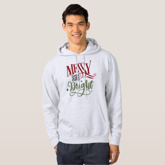 Messy and Bright - Funny Christmas Holiday Hoodie