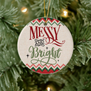 Messy and Bright - Funny Christmas Holiday Keramik Ornament