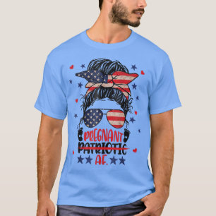 Messy Bun 4. Juli Patriotic Af Pregnant Pregna T-Shirt