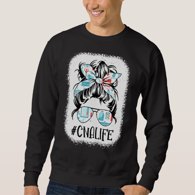 Messy Bun Cna Life Bleached Certified Nursing Assi Sweatshirt (Vorderseite)