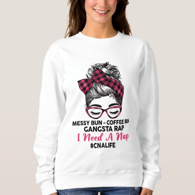 Messy Bun Coffee Run Gangsta Rap Ich brauche ein N Sweatshirt (Vorderseite)