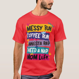 Messy Bun Coffee Run Gangsta Rap Ich brauche eine  T-Shirt