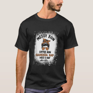 Messy Bun Coffee Run Gangsta Rap Mama Life Coffee  T-Shirt