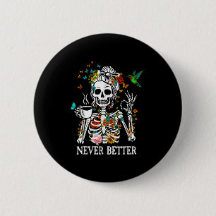 Messy Bun Drink Kaffee Frauen nie besser Skele Button