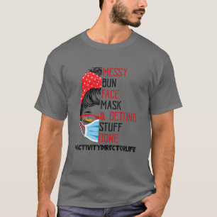 Messy Bun Facemask GetStuff Done Activity T-Shirt
