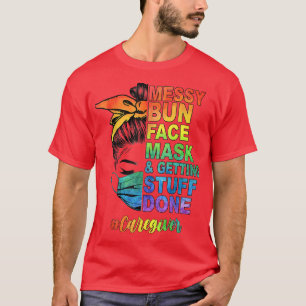 Messy Bun Gesicht Maske und bekommen Dinge getan C T-Shirt