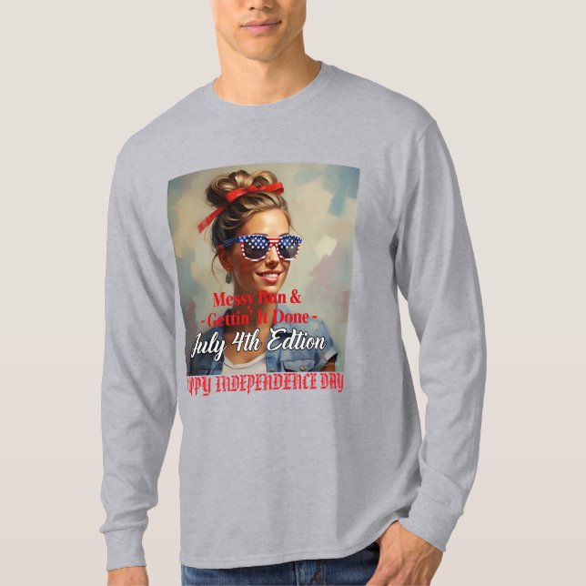 "Messy Bun & Gettin' It Done" - 4. Juli Custom T-Shirt (Vorderseite)