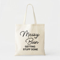 "Messy Bun Getting Stuff Done" Fun Tote Tasche