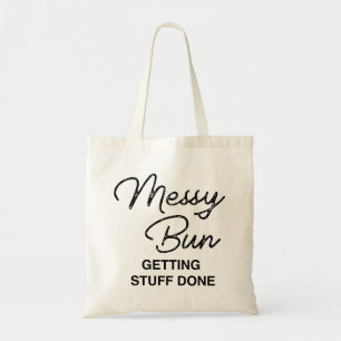 "Messy Bun Getting Stuff Done" Fun Tote Tasche