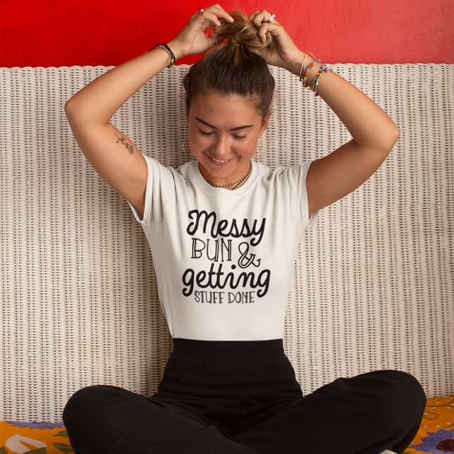 Messy Bun & Getting Stuff Done Womens TShirt (Von Creator hochgeladen)